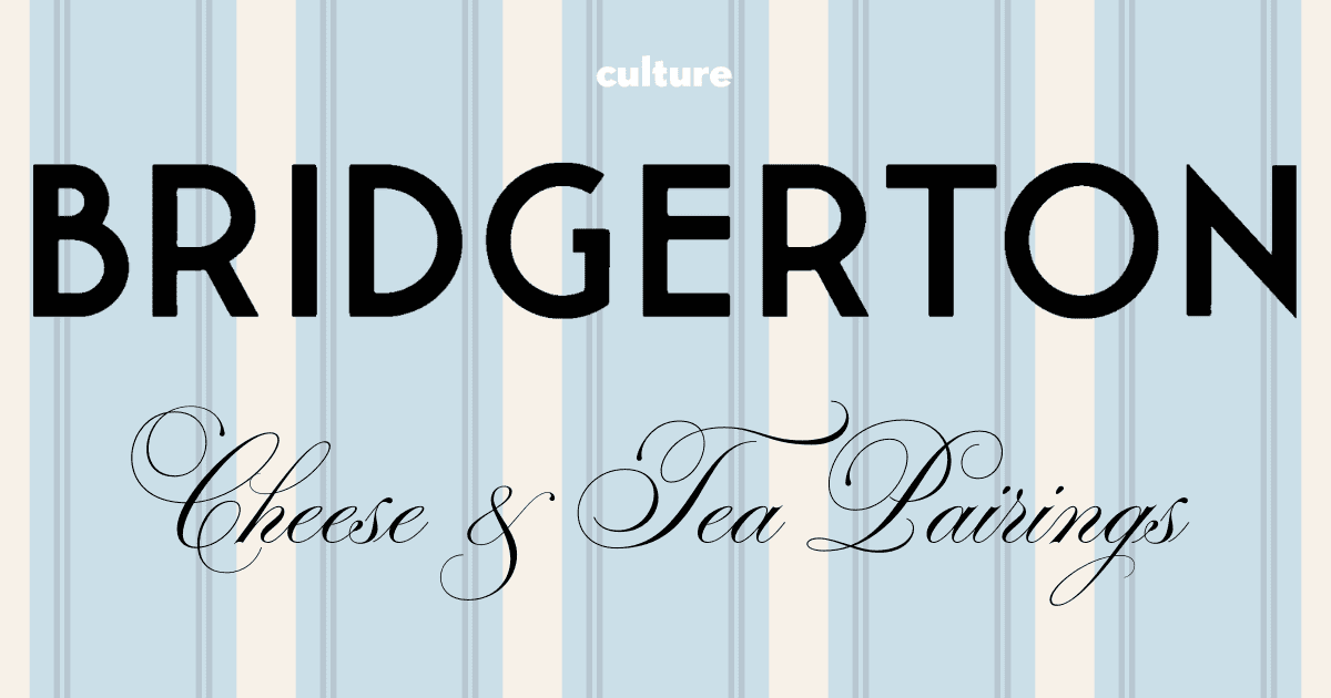 The Best British Cheese and Tea Pairings for Watching Bridgerton